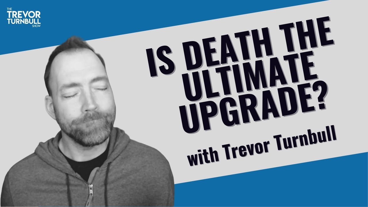 Do You Believe There Is “Life” After Death? | Trevor Turnbull