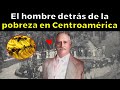 El hombre detrás de la pobreza y las Repúblicas Bananeras en Centroamérica