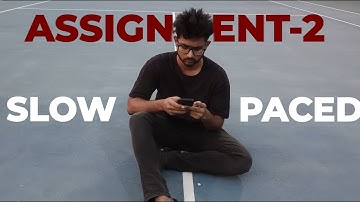 ASSIGNMENT - 2 || SLOW PACED EDIT || COHORT 11.0 THARUN SPEAKS