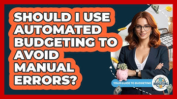 Should I Use Automated Budgeting To Avoid Manual Errors? - Your Guide to Budgeting