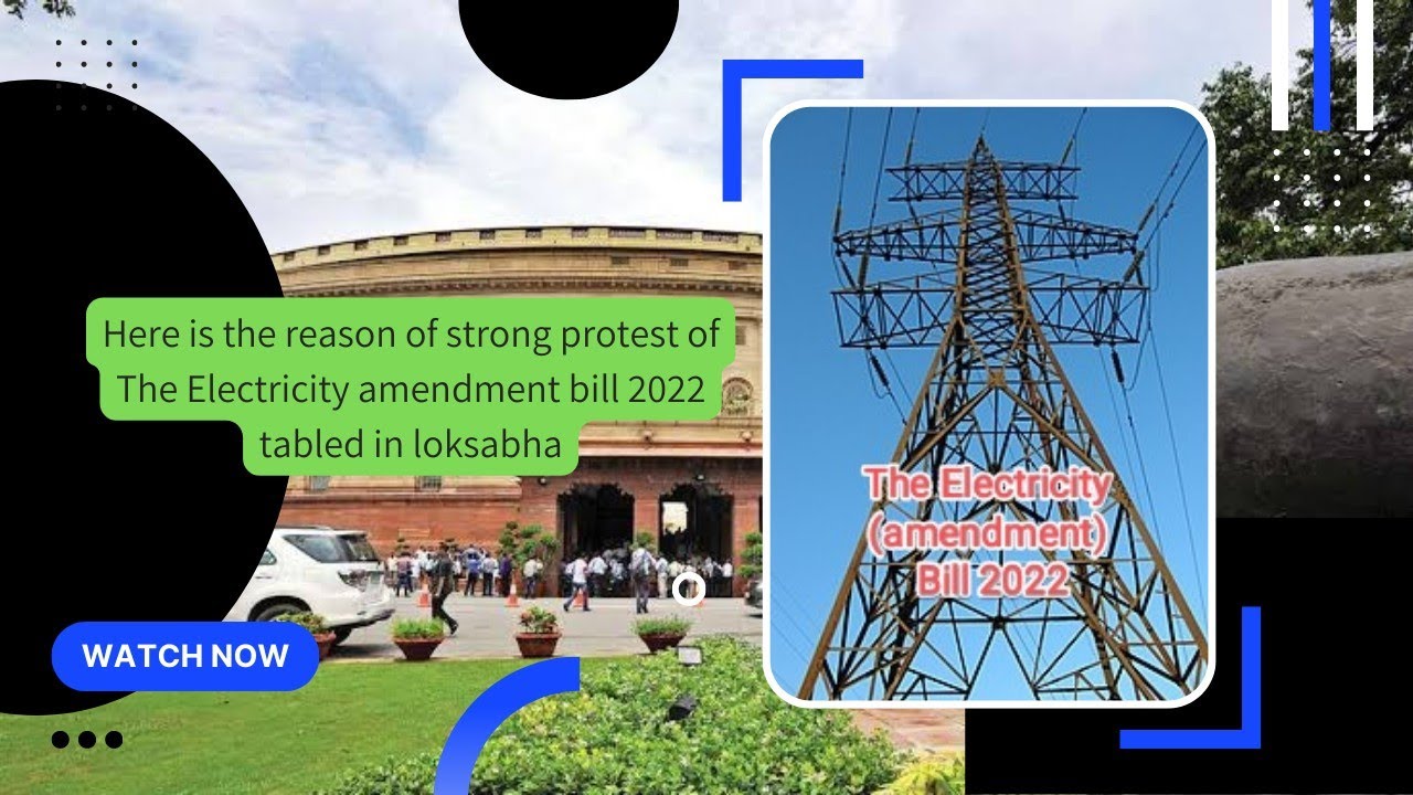 Here is the reason of strong protest of The Electricity (amendment) Bill 2022 tabled in loksabha