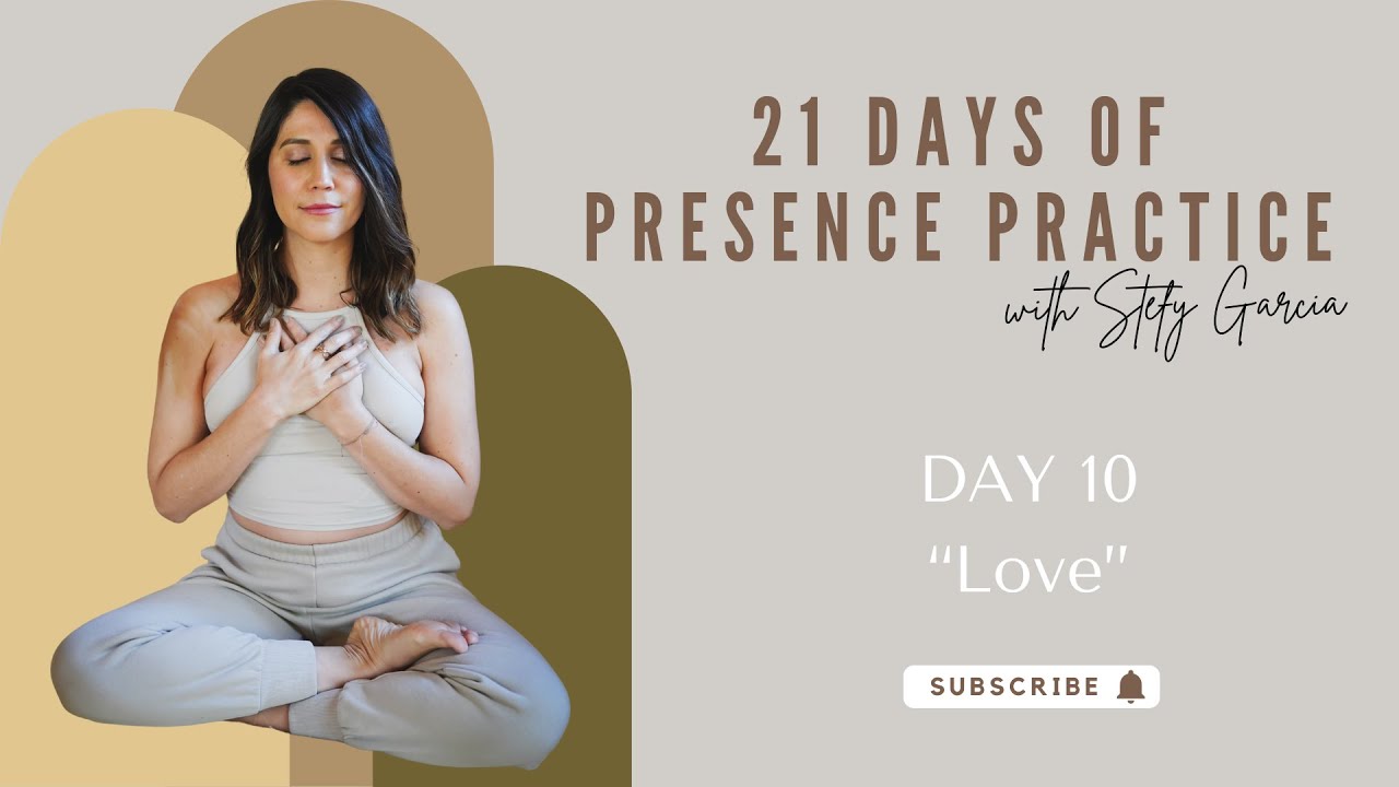 21 Days of Presence Practice - DAY 10 - Love - YouTube