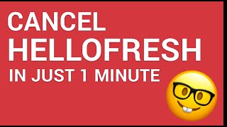How to cancel HelloFresh in just 1 minute!