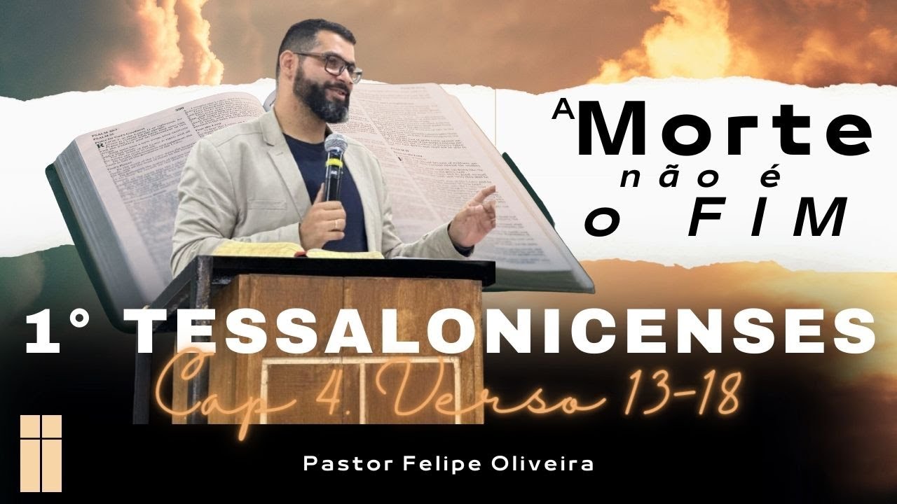 1 TESSALONICENSES  4. 13-18  - PR FELIPE OLIVEIRA