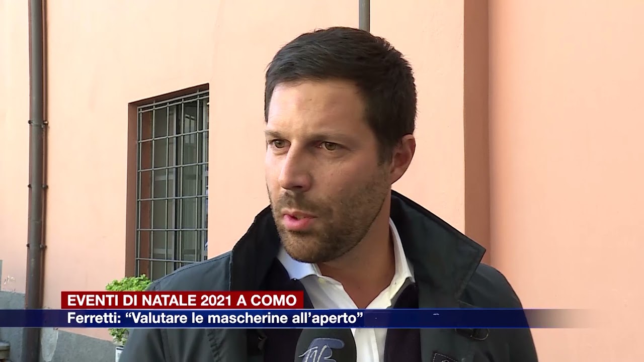 Etg - Eventi di Natale 2021 a Como, Ferretti: “Valutare le mascherine all’aperto”