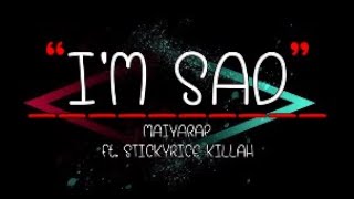 I'M SAD - MAIYARAP ft. STICKYRICE KILLAH [เนื้อเพลง]