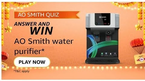 Amazon AO SMITH QUIZ Answer Win AO Smith Water Purifier