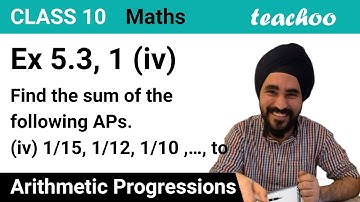 Ex 5.3, 1 (iv) - Find sum of AP 1/15, 1/12, 1/10 ,…, to 11 terms - AP - Teachoo