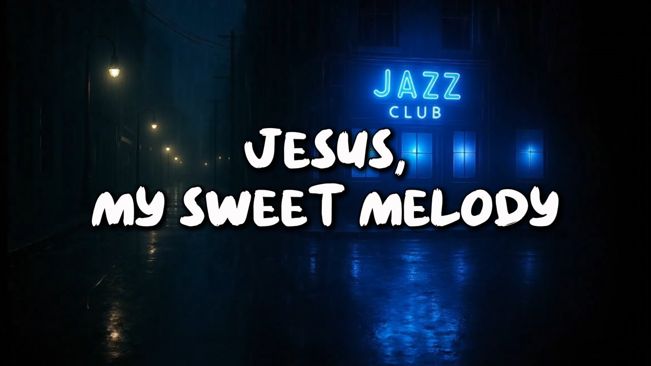 Jesus, My Sweet Melody (Official Lyric Video) | Relaxing Christian Smooth Jazz