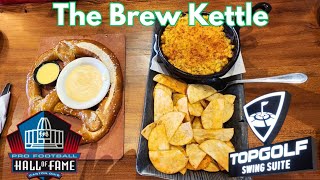 Brew Kettle & TopGolf Swing Suites -HOF WEEK -Canton, Ohio -review