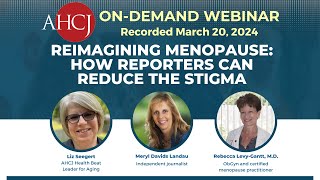 Reimagining menopause: How reporters can reduce the stigma | AHCJ Webinar