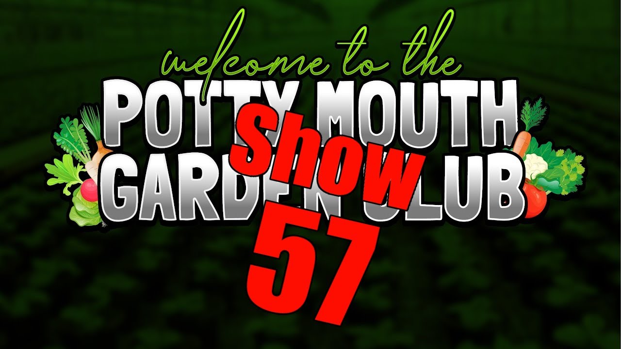 Potty Mouth Garden Club No 57 - the ultimate gardening chat show on YouTube