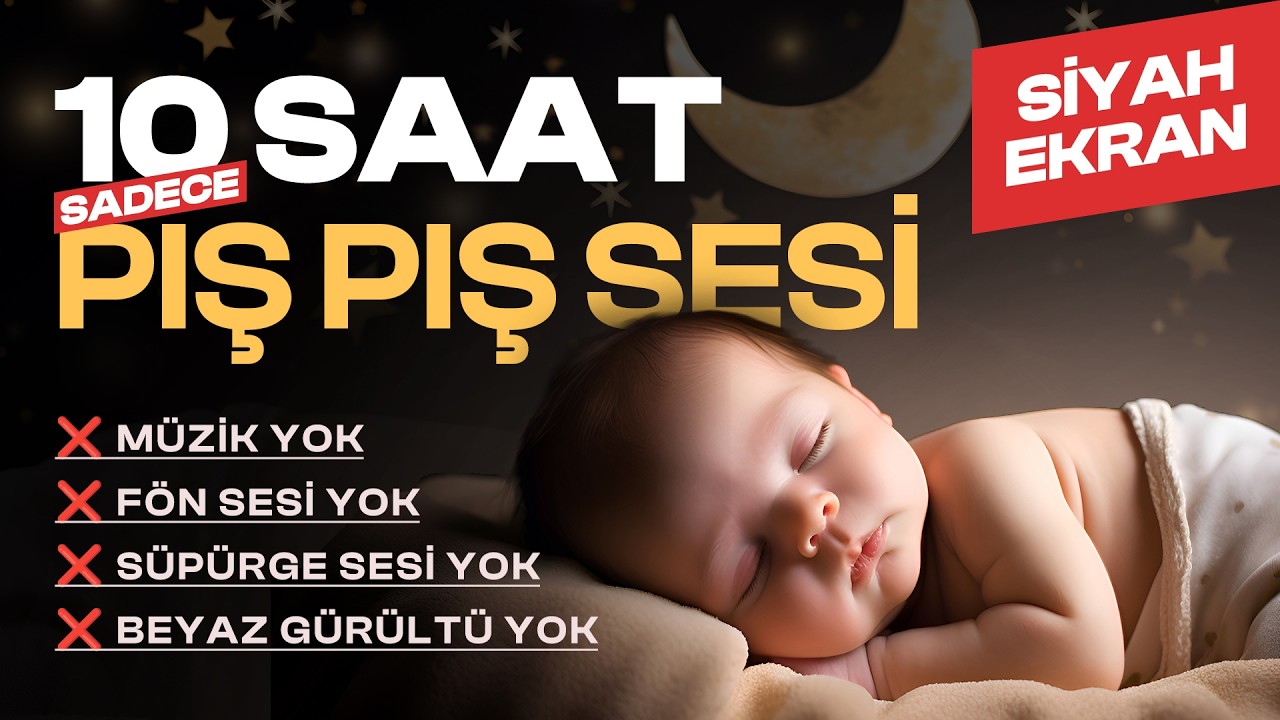 10 Saat Gerçek Pış Pış Sesi | Müziksiz, Beyaz Gürültüsüz Bebek Uyku Sesi (Siyah Ekran)