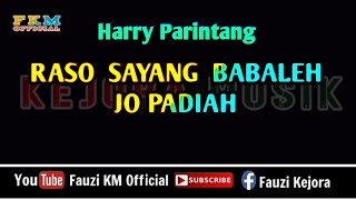 RASO SAYANG BABALEH JO PADIAH - Harry Parintang [ Karaoke/Lirik ] Nada Original Song