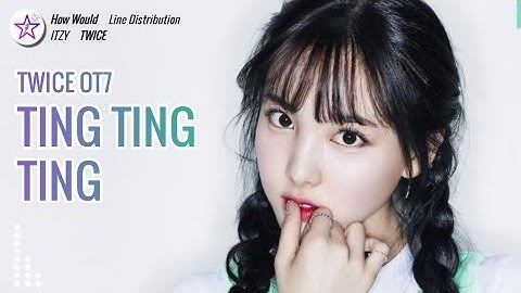 [Req #110] How Would TWICE OT7 Sing - Ting Ting Ting by ITZY | without Momo and Tzuyu
