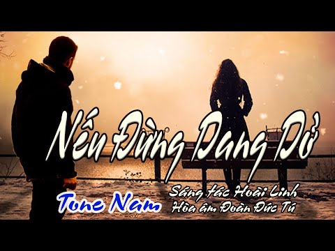 karaoke Nếu Đừng Dang Dở_ Sáng tác Hoài Linh_ Hòa âm Đoàn Đức Tú_ Giọng Nam