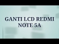 Cara pasang LCD REDMI NOTE 5A