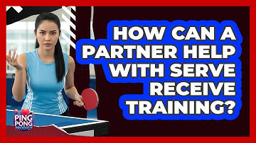 How Can A Partner Help With Serve Receive Training?