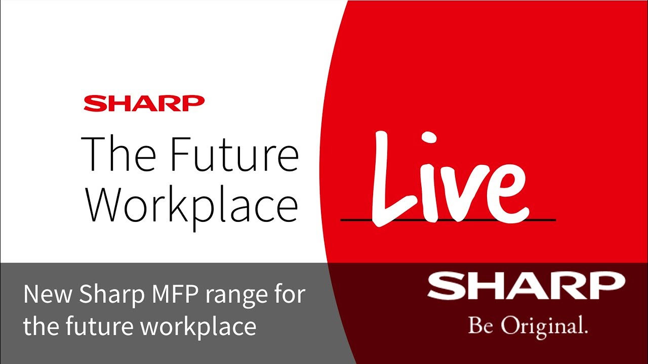 Sharp Future of Work live New Sharp MFP range for the future