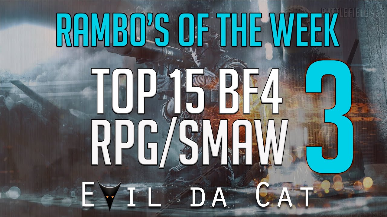 Battlefield 4 Top 15  community RPG kills aka Rambo's of the Week 3