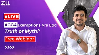 🔴"ACCA Exemptions Are Bad" - Truth or Myth? @ZellEducation  #webinar