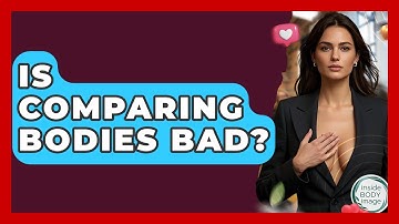 Is Comparing Bodies Bad? - Inside Body Image