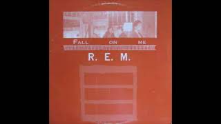 Fall On Me (Instrumental + Backing Vocals): R.E.M.