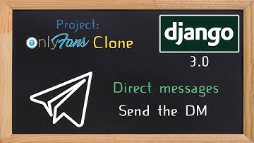 Django OnlyFans Clone - Direct messages send a message | 28