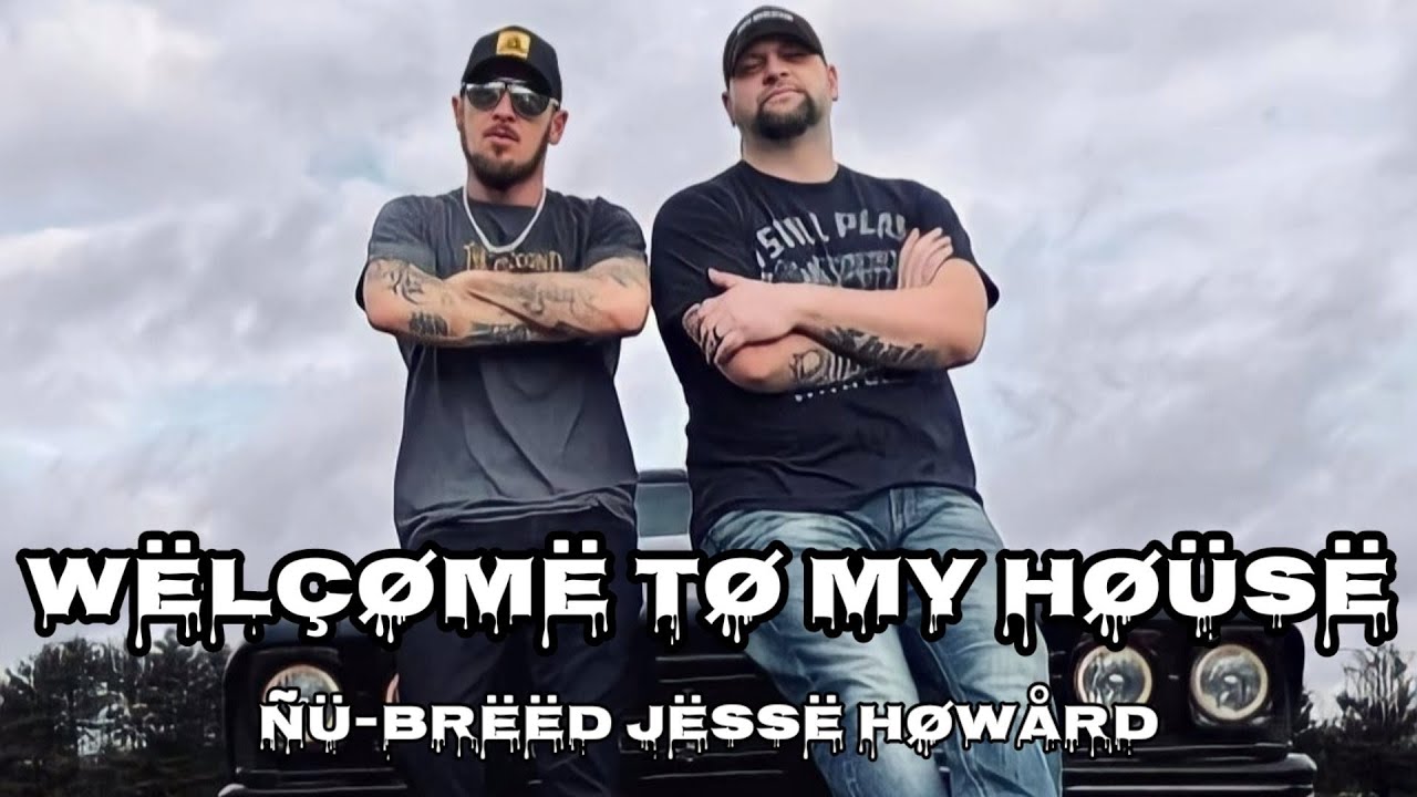 Nu Breed Jesse Howard - Welcome To My House (Lyrics) - YouTube