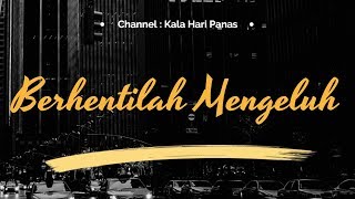 Berhentilah Mengeluh