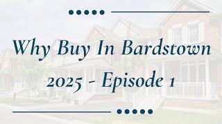 Why Buy In Bardstown 2025 - Episode 1?