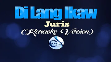 DI LANG IKAW - Juris (KARAOKE VERSION)