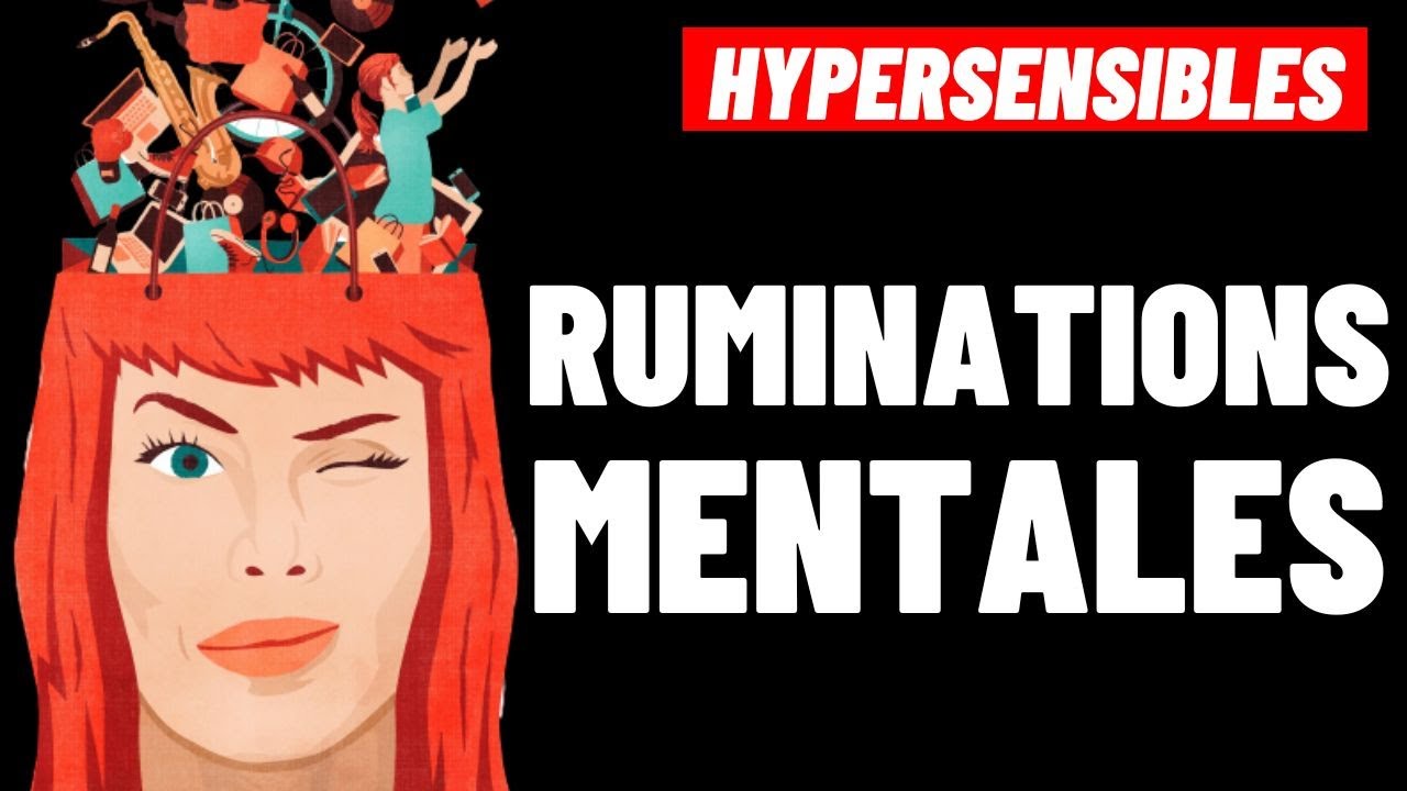 HYPERSENSIBLES:  EN FINIR AVEC LES PENSÉES INCESSANTES