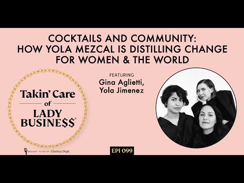 S2Ep99: Cocktails and Community: How Yola Mezcal is Distilling Change for Women & the World