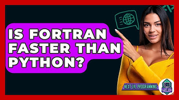 Is Fortran Faster Than Python? - Next LVL Programming