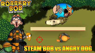Steam Bob Vs Angry Dog - Robbery Bob 1 - Gameplay All Levels - Part 13