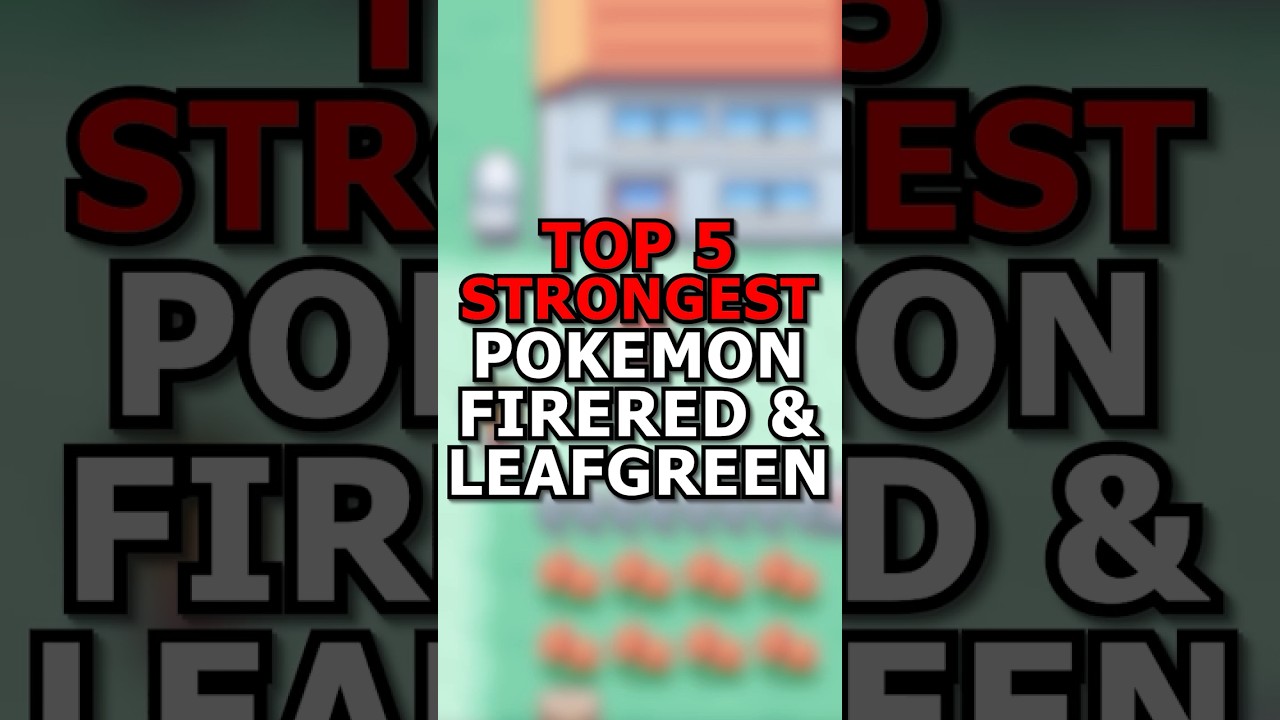 ТОП-5 сильнейших покемонов в Pokémon FireRed и LeafGreen