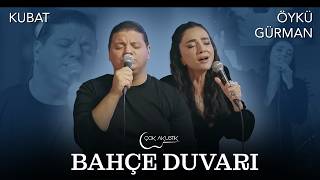 Kubat & Öykü Gürman - Bahçe Duvarı Çok Akustik