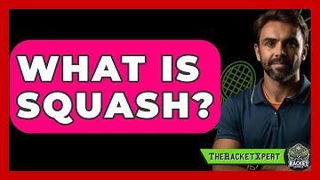 What Is Squash? - The Racket Xpert