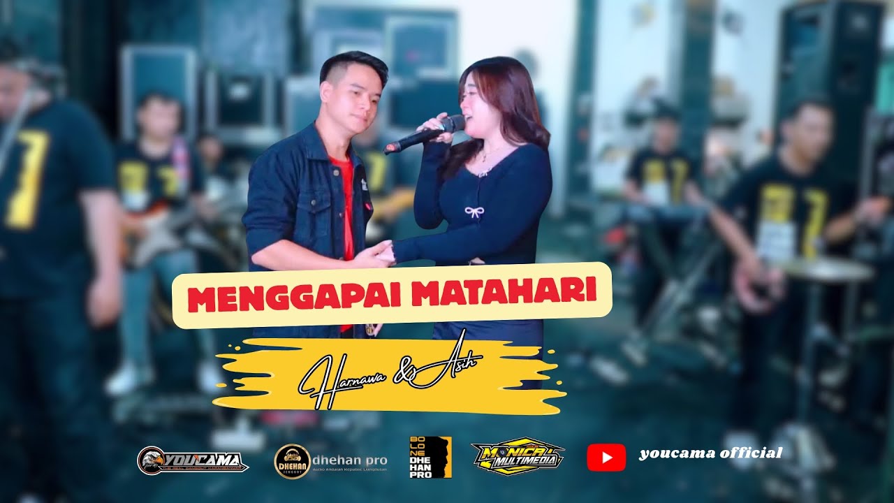 MENGGAPAI MATAHARI DUET HARNAWA & ASIH ||YOUCAMA MUSIC || DHEHAN PRO AUDIO
