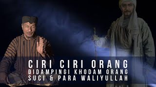 Ciri Ciri  orang didampingi Khodam Orang Suci dan Para Waliyullah