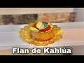 POSTRES. Flan de Kahlúa ( ideal para mesa de postres) súper fácil y muy rico 😋