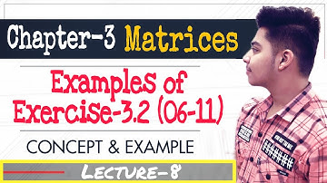 Class 12 Maths Chapter 3, Examples (06-11) of Exercise 3.2 (Operations on Matrices) | Matrices |