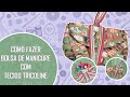 Como Fazer Bolsa de Manicure com Tecido Tricoline