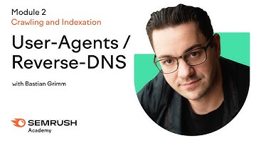 User-Agents | Reverse-DNS | Lesson 7/34 | Semrush Academy