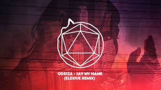 ODESZA - Say My Name (Elexive Remix)