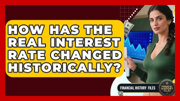 How Has The Real Interest Rate Changed Historically? - Financial History Files