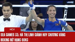 Sea Games 33 Hà Thị Linh Giành Huy Chương Vàng Boxing Nữ Hạng 60Kg