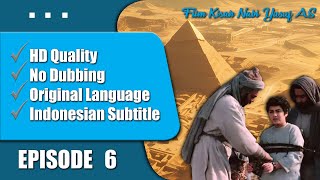 Episode 6 - FILM NABI YUSUF AS II Subtitle Bahasa Indonesia