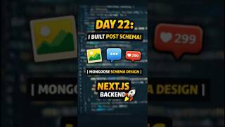 Day 22: Post Schema Design in Mongoose | Social Media Backend | Next.js